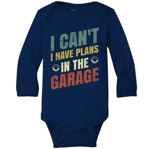 I Can't I Have Plans In The Garage Gift Baby Long Sleeve Bodysuit