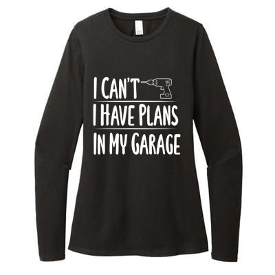 I Can't I Have Plans In My Garage Gift Womens CVC Long Sleeve Shirt