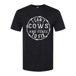 I CanT I Have Cows To Feed And Fence To Fix Farmer Farming Softstyle CVC T-Shirt