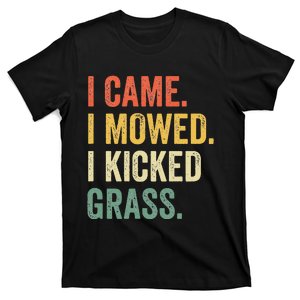 I Came I Mowed I Kicked Grass Funny Lawn Mowing Gardener T-Shirt