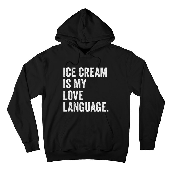 Ice Cream Is My Love Language Anti Valentines Day Hoodie