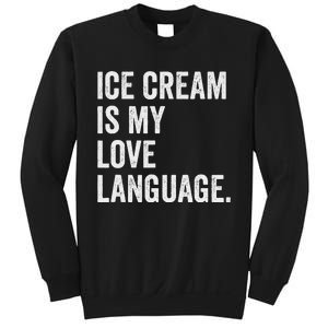 Ice Cream Is My Love Language Anti Valentines Day Sweatshirt