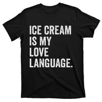 Ice Cream Is My Love Language Anti Valentines Day T-Shirt