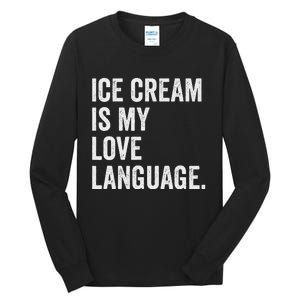 Ice Cream Is My Love Language Anti Valentines Day Tall Long Sleeve T-Shirt