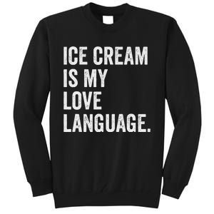 Ice Cream Is My Love Language Anti Valentines Day Tall Sweatshirt