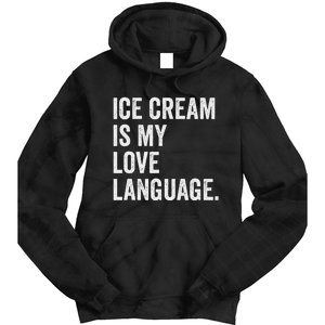 Ice Cream Is My Love Language Anti Valentines Day Tie Dye Hoodie