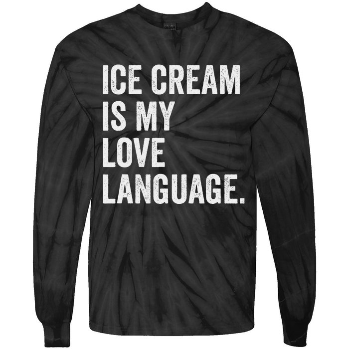 Ice Cream Is My Love Language Anti Valentines Day Tie-Dye Long Sleeve Shirt