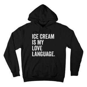 Ice Cream Is My Love Language Anti Valentines Day Tall Hoodie