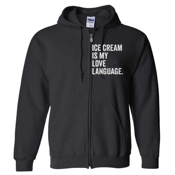 Ice Cream Is My Love Language Anti Valentines Day Full Zip Hoodie