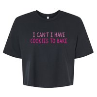 I CanT I Have Cookies To Bake Baking Lover Funny Baker Bella+Canvas Jersey Crop Tee