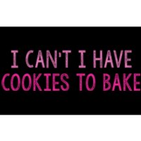 I CanT I Have Cookies To Bake Baking Lover Funny Baker Bumper Sticker