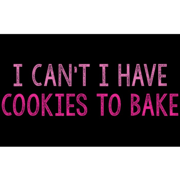 I CanT I Have Cookies To Bake Baking Lover Funny Baker Bumper Sticker