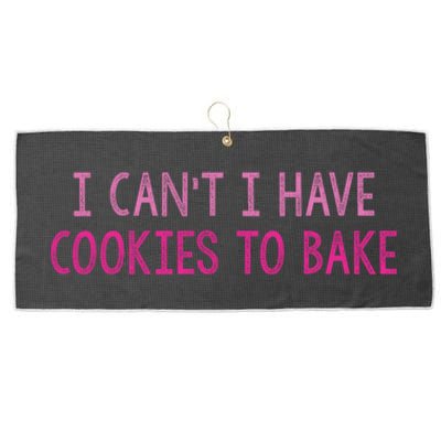 I CanT I Have Cookies To Bake Baking Lover Funny Baker Large Microfiber Waffle Golf Towel