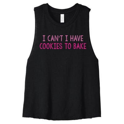 I CanT I Have Cookies To Bake Baking Lover Funny Baker Women's Racerback Cropped Tank