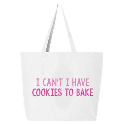 I CanT I Have Cookies To Bake Baking Lover Funny Baker 25L Jumbo Tote