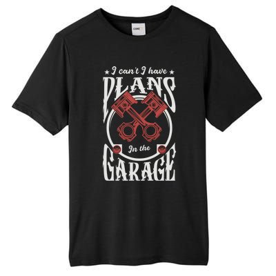 I Can't I Have Plans In The Garage Car Mechanic Mechanic Gift Tall Fusion ChromaSoft Performance T-Shirt