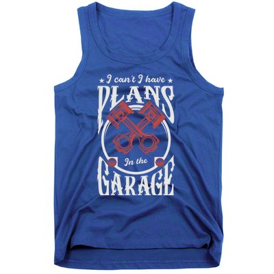 I Can't I Have Plans In The Garage Car Mechanic Mechanic Gift Tank Top