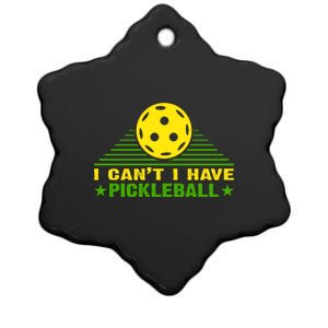 I Can't I Have Pickleball Sport Gift For Player Ceramic Star Ornament