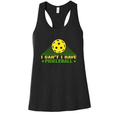 I Can't I Have Pickleball Sport Gift For Player Women's Racerback Tank