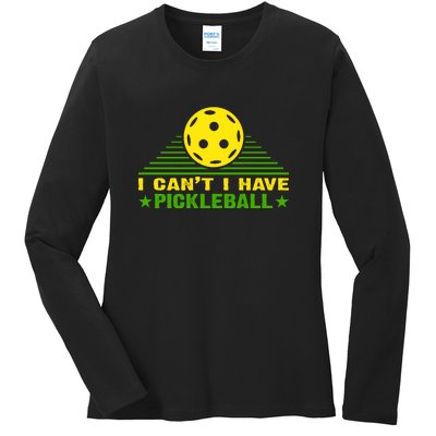 I Can't I Have Pickleball Sport Gift For Player Ladies Long Sleeve Shirt