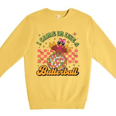 I Came In Like A Butterball Funny Turkey Disco Thanksgiving Premium Crewneck Sweatshirt