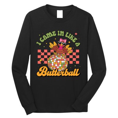 I Came In Like A Butterball Funny Turkey Disco Thanksgiving Long Sleeve Shirt