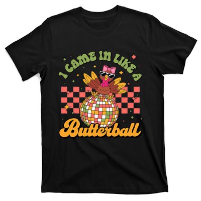 I Came In Like A Butterball Funny Turkey Disco Thanksgiving T-Shirt