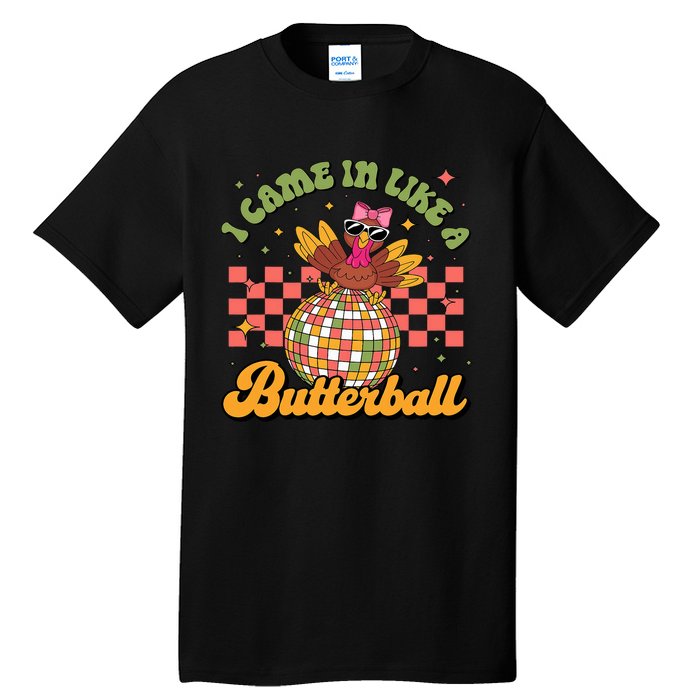 I Came In Like A Butterball Funny Turkey Disco Thanksgiving Tall T-Shirt