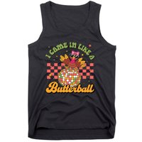 I Came In Like A Butterball Funny Turkey Disco Thanksgiving Tank Top