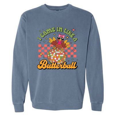 I Came In Like A Butterball Funny Turkey Disco Thanksgiving Garment-Dyed Sweatshirt