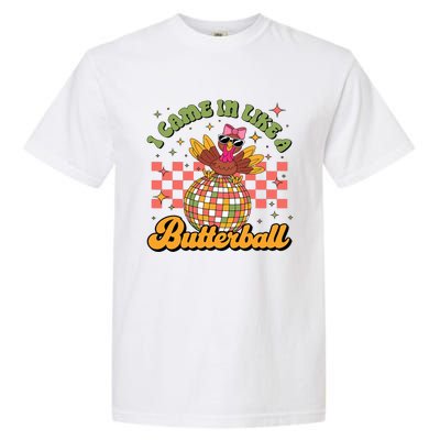 I Came In Like A Butterball Funny Turkey Disco Thanksgiving Garment-Dyed Heavyweight T-Shirt