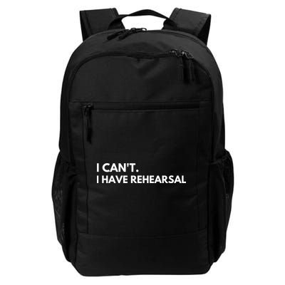 I Can't I Have Rehearsal Daily Commute Backpack