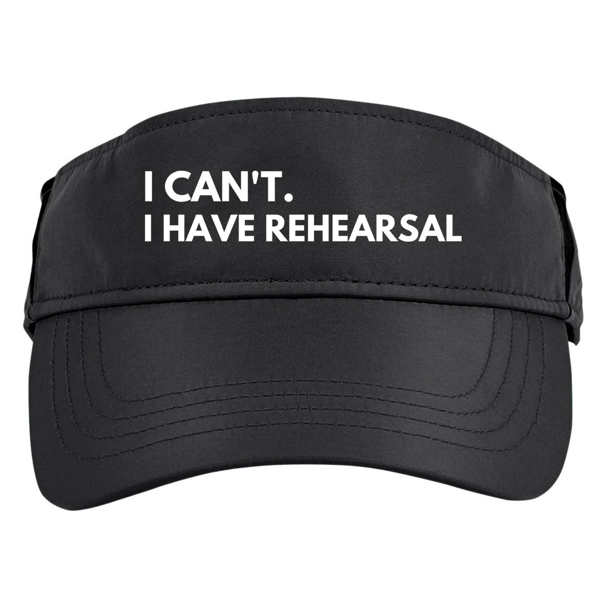I Can't I Have Rehearsal Adult Drive Performance Visor