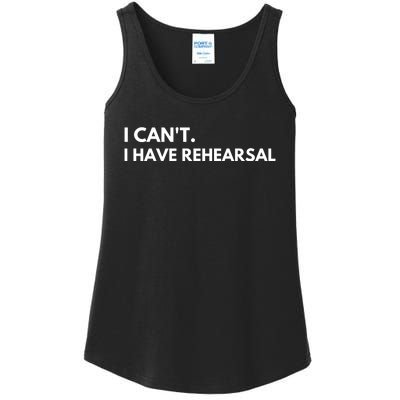 I Can't I Have Rehearsal Ladies Essential Tank