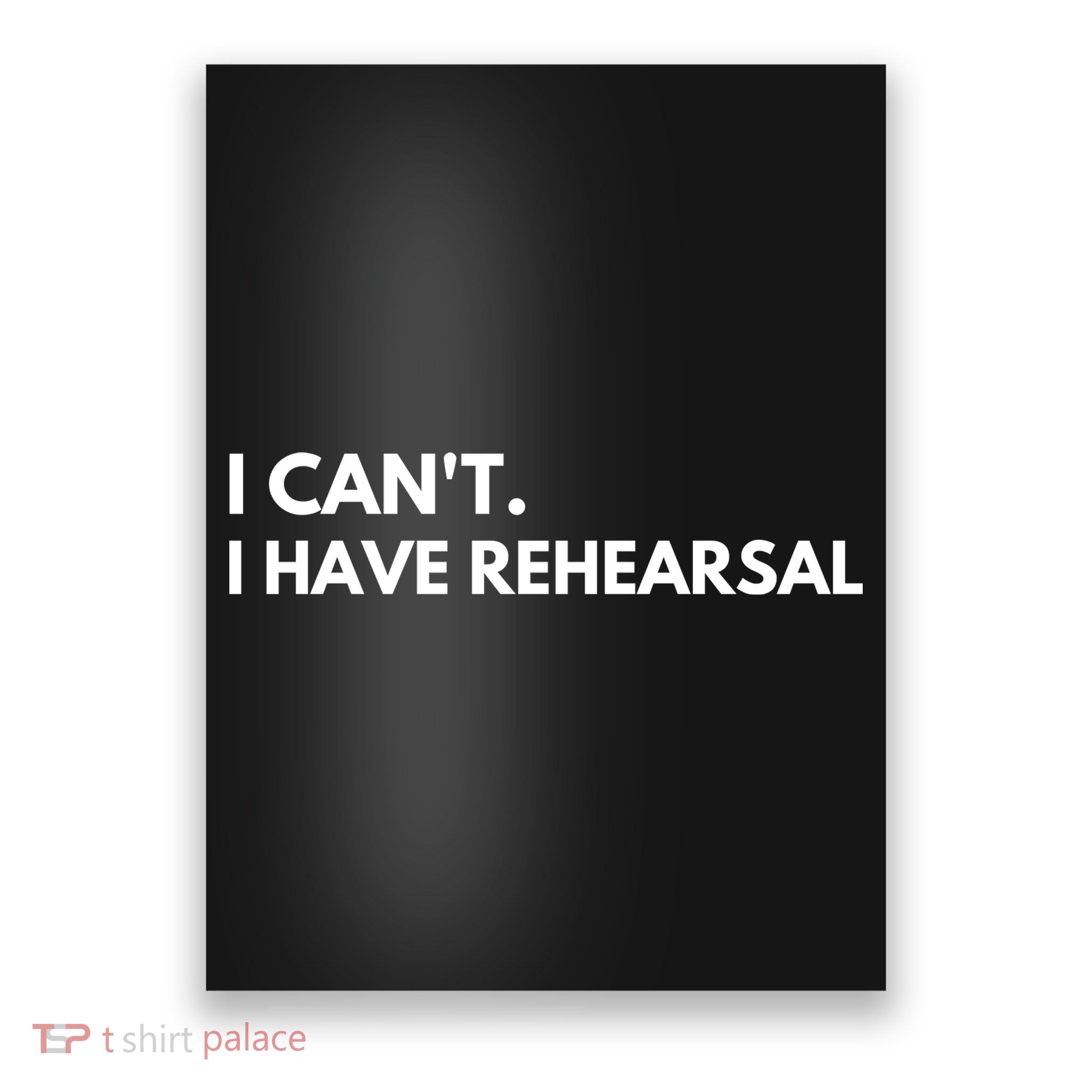 I Can't I Have Rehearsal Poster