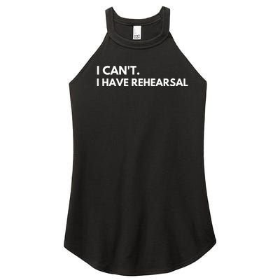 I Can't I Have Rehearsal Women’s Perfect Tri Rocker Tank