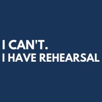 I Can't I Have Rehearsal Infant Baby Jersey Bodysuit