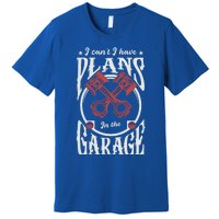 I Can't I Have Plans In The Garage Car Mechanic Mechanic Gift Premium T-Shirt