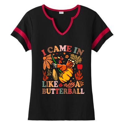 I Came In Like A Butterball Thanksgiving Turkey Ladies Halftime Notch Neck Tee