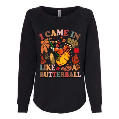 I Came In Like A Butterball Thanksgiving Turkey Womens California Wash Sweatshirt