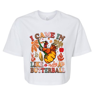 I Came In Like A Butterball Thanksgiving Turkey Bella+Canvas Jersey Crop Tee