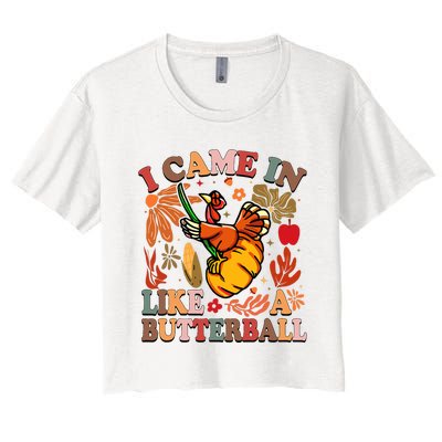 I Came In Like A Butterball Thanksgiving Turkey Women's Crop Top Tee