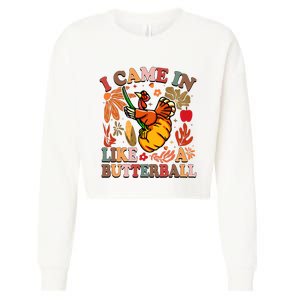 I Came In Like A Butterball Thanksgiving Turkey Cropped Pullover Crew