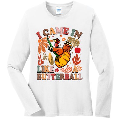 I Came In Like A Butterball Thanksgiving Turkey Ladies Long Sleeve Shirt