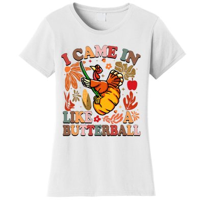 I Came In Like A Butterball Thanksgiving Turkey Women's T-Shirt