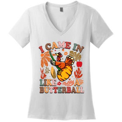 I Came In Like A Butterball Thanksgiving Turkey Women's V-Neck T-Shirt