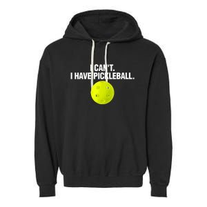 I Can't I Have Pickleball Funny Pickle Ball Player Garment-Dyed Fleece Hoodie