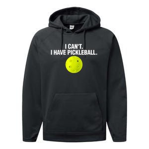 I Can't I Have Pickleball Funny Pickle Ball Player Performance Fleece Hoodie