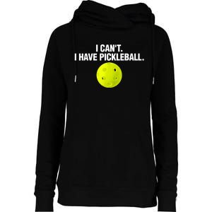 I Can't I Have Pickleball Funny Pickle Ball Player Womens Funnel Neck Pullover Hood