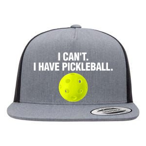 I Can't I Have Pickleball Funny Pickle Ball Player Flat Bill Trucker Hat